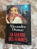 La Guerre des femmes. Alexandre Dumas