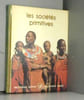 Les Soci&eacute;t&eacute;s primitives (Biblioth&egrave;que Laffont des grands th&egrave;mes). COLLECTIF