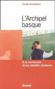 L'archipel basque à la recherche d'une identité moderne: A la recherche d'une identité moderne