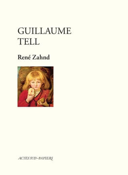 Guillaume Tell. Zahnd René