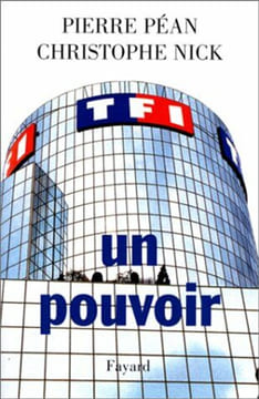 TF1 : un pouvoir. Pierre Péan Christophe Nick