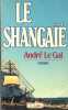 Le Shangaïe. Le Gal A