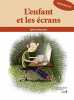L'enfant et les écrans. Bourcier Sylvie