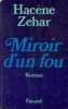 Miroir d'un fou. Zehar Hacène