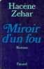 Miroir d'un fou. Zehar Hacène