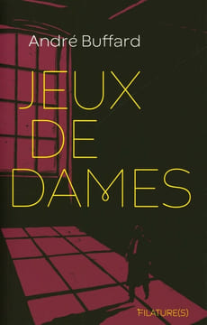 Jeux de dames - Tome 0 - Jeux de dames. Buffard André