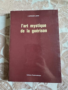 L'art mystique de la guérison. H. SPENCER LEWIS