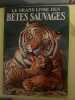 Le grand livre des bêtes sauvages. Felix Sutton Bob Kuhn