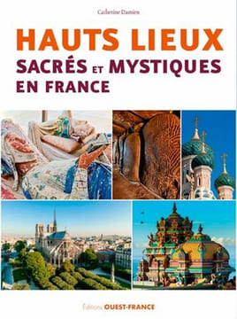 Hauts lieux sacrés et mystiques en France. Damien Catherine