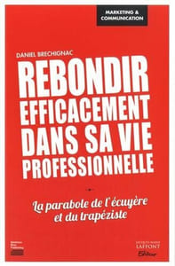 Rebondir efficacement dans sa vie professionnelle: La parabole de l'écuyère et du trapéziste