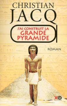 J'ai construit la grande pyramide. Christian Jacq