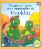 Le grand livre pour apprendre de Franklin. Bourgeois Paulette  Clark Brenda  Floury Marie-France