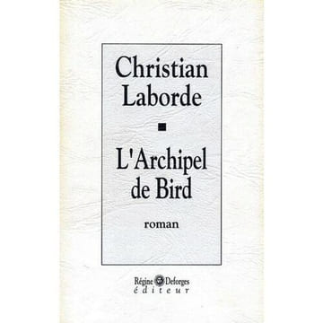 L'archipel de bird. Laborde Christian