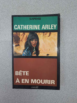 Bête a en mourir. Catherine Arley