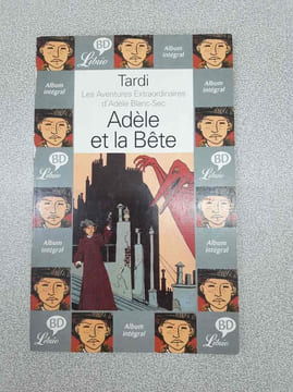 Album intégral Les Aventures Extraordinaires d'Adèle Blanc-Sec Adèle et la Bête. Tardi