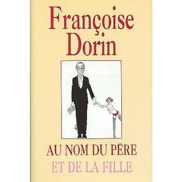 Au non du père et de la fille. Dorin Françoise