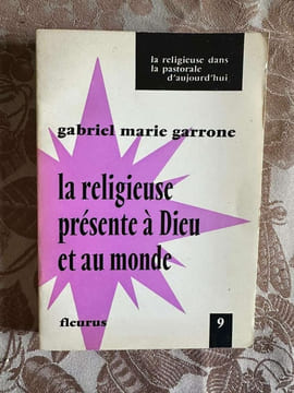 La religieuse presente a dieu et au monde. gabriel marie garrone
