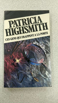 Ces gens qui frappent a la porte. PATRICIA HIGHSMITH