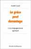 "La grâce peut davantage": L'accompagnement spirituel. Louf André