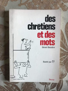 Des chrétiens et des mots. Gerard Bessiere
