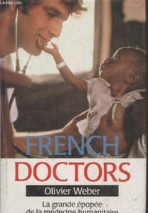 French doctors : La grande épopée de la médecine humanitaire