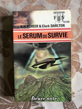 Le sérum de survie. K. H. Scheer et Clark Darlton