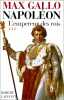Napoléon - Tome 3 L'empereur des rois 1806-1812. Gallo Max