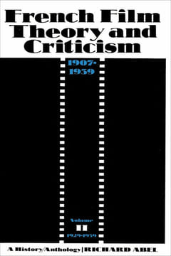 French Film Theory and Criticism: A History/Anthology 1907-1939 : 1929-1939: A History/Anthology 1907-1939. Volume 2: 1929-1939. Abel Richard