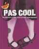 Pas cool: Ou pourquoi c'est cool d'&ecirc;tre d&eacute;branch&eacute;e. Conley Erin Elisabeth  Blanchard Karine  Bowler Kristin