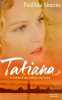 Tatiana : Le roman d'un amour impossible. SIMONS PAULLINA