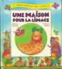 UNE MAISON POUR LA LIMACE. Erhardy Mélanie  Hulné Violayne