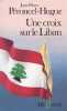 Croix Sur Le Liban. Peroncel-Hugoz