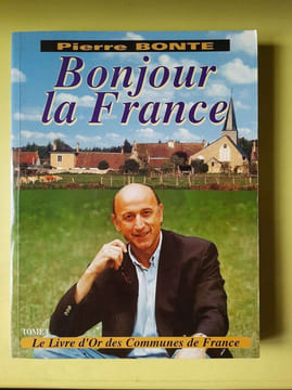 Bonjour la France : le livre d'or des communes de France. pierre bonte