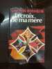 La croix de ma m&egrave;re. GASTON BONHEUR