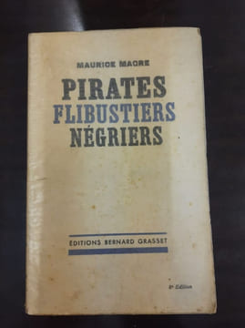 Pirates flibustiers négriers. Maurice Magre