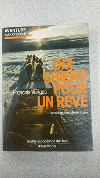 Dix Chiens Pour Un Reve. François Varigas