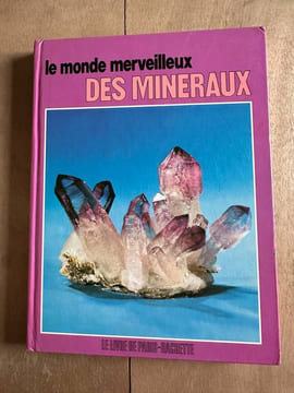 Le monde merveilleux des mineraux. undefined