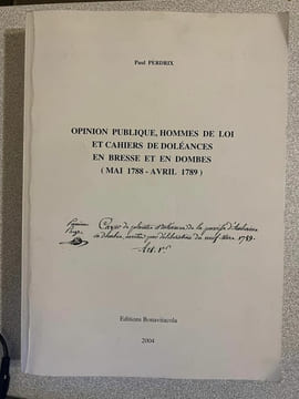 Opinion Publique Hommes de Loi et Cahiers de Doléances en Bresse et en Dombes (mai 1788-avril 1789). Paul Perdrix