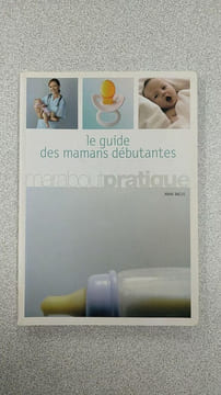Le guide des mamans débutantes. Anne Bacus