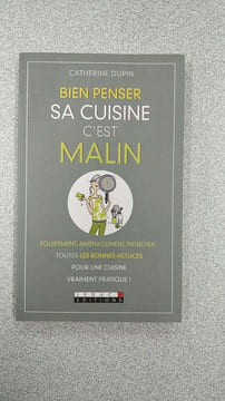 Bien penser sa cuisine c'est malin. CATHERINE DUPIN