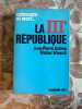 La Troisieme Republique. Jean-Pierre Winock  Michel;Azema