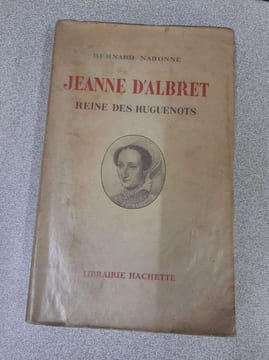 Jeanne d'Albert - reine des Huguenots. Bernard Nabonne