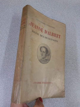 Jeanne d'Albert - reine des Huguenots. Bernard Nabonne