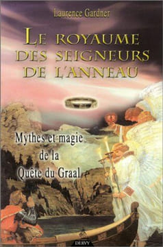 Le Royaume des Seigneurs de l'anneau : Mythes et Magie de la Quête du Graal. Gardner Laurence