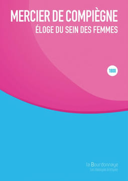 Eloge du sein des femmes: Paru pour la première fois en 1800. Mercier de Compiègne Claude-François-Xavier