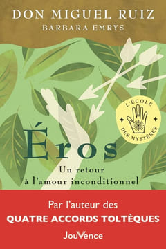 Éros: Un retour à l'amour inconditionnel. Emrys Barbara Ruiz Don Miguel