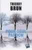 Pour seul pardon. Thierry Brun