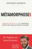 Métamorphoses - Changement d'un être en un autre transformation totale d'un être au point qu'il n'est plus reconnaissable: De homo sapiens au ...