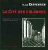 La Cité des colonnes. Carpentier Alejo  Gasparini Paolo  Garavito Juliàn