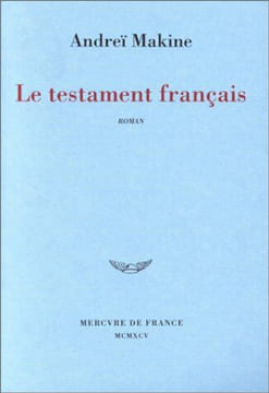 Le testament français - Prix Médicis 1995 et Prix Goncourt des Lycées 1995. Makine Andreï
